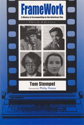 Framework: A History of Screenwriting in the American Film, Third Edition (Television and Popular Culture) By Tom Stempel Cover Image