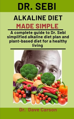 Dr Sebi Alkaline Diet Made Simple A Complete Guide To Dr Sebi Simplified Alkaline Diet Plan And Plant Based Diet For A Health Living Paperback Eight Cousins Books Falmouth Ma