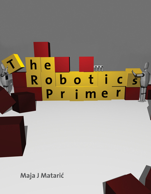 Cover for The Robotics Primer (Intelligent Robotics and Autonomous Agents series)