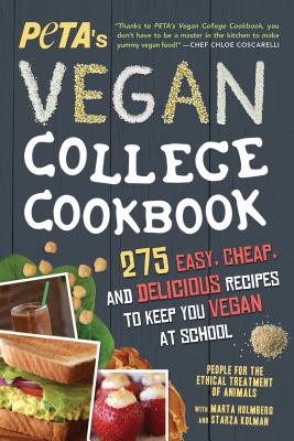 PETA's Vegan College Cookbook: 275 Easy, Cheap, and Delicious Recipes to Keep You Vegan at School Cover Image