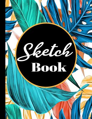 Sketch book: Large Sketchbook Perfect For Sketching, Drawing And Creative  Doodling ( Stylish Tropical Cover ) (Paperback)