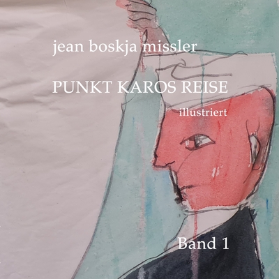 Punkt Karos Reise, illustriert, Band 1 By jean boskja Missler Cover Image