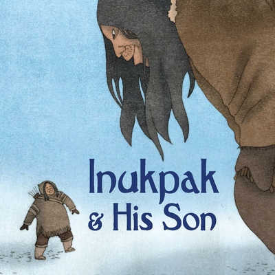 Inukpak and His Son (English) By Neil Christopher, Germaine Arnaktauyok (Illustrator) Cover Image