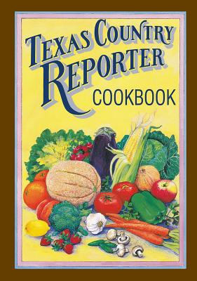 Texas Country Reporter Cookbook: Recipes from the Viewers of “Texas Country Reporter”