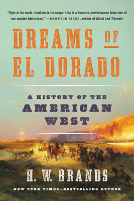 Dreams of El Dorado: A History of the American West By H. W. Brands Cover Image