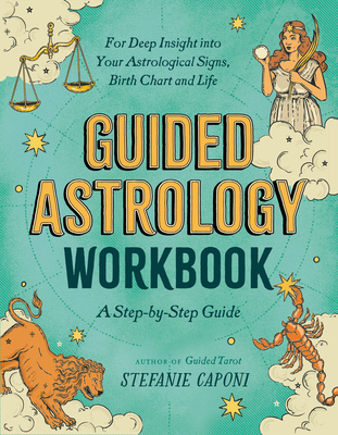 Guided Astrology Workbook: A Step-by-Step Guide for Deep Insight into Your Astrological Signs, Birth Chart, and Life (Guided Metaphysical Readings)