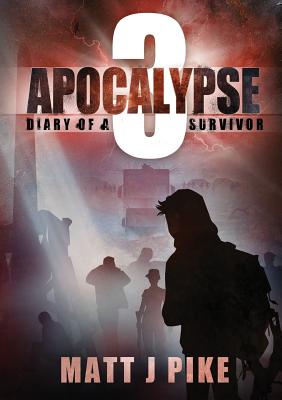Apocalypse: Diary of a Survivor 3 (Apocalypse Survivors #3) Cover Image