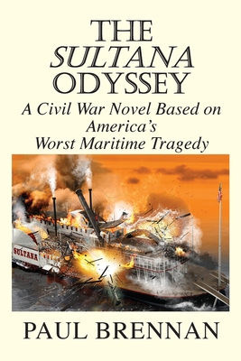 The Sultana Odyssey: A Civil War Novel Based on America's Worst Maritime Tragedy Cover Image