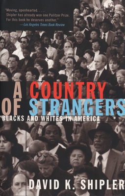 A Country of Strangers: Blacks and Whites in America By David K. Shipler Cover Image