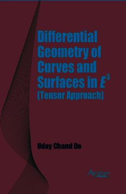 Differential Geometry of Curves and Surfaces in E3 (Tensor Approach) By Uday Chand de Cover Image
