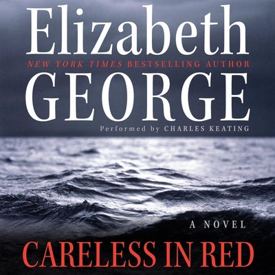 Careless in Red (Inspector Lynley #15) By Elizabeth George, Charles Keating (Read by) Cover Image