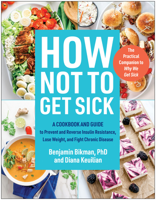 How Not to Get Sick: A Cookbook and Guide to Prevent and Reverse Insulin Resistance, Lose Weight, and  Fight Chronic Disease Cover Image
