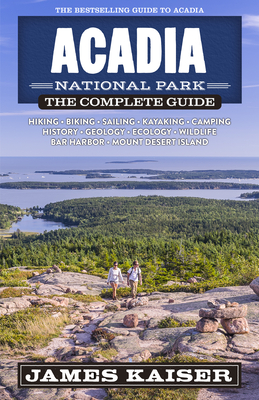 Acadia National Park: The Complete Guide (Color Travel Guide)