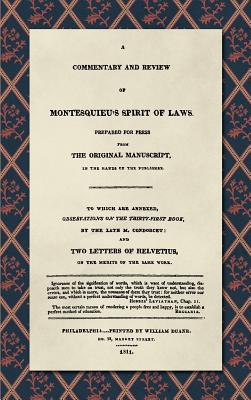A Commentary and Review of Montesquieu's Spirit of Laws, Prepared For Press From the Original Manuscript in the Hands of the Publisher (1811): To Whic Cover Image