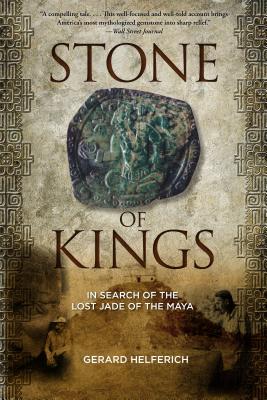 Stone of Kings: In Search of the Lost Jade of the Maya Cover Image