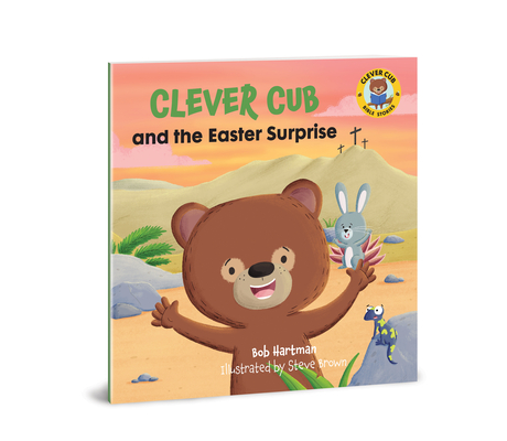 Clever Cub and the Easter Surprise (Clever Cub Bible Stories) By Bob Hartman, Steve Brown (Illustrator) Cover Image