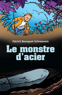 Le Monstre d'Acier By Patrick Bousquet Cover Image
