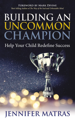 Building an Uncommon Champion: Help Your Child Redefine Success Cover Image