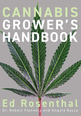 Cannabis Grower's Handbook: The Complete Guide to Marijuana and Hemp Cultivation Cover Image
