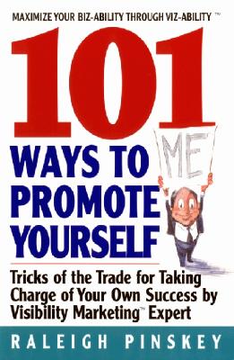 101 Ways to  Promote Yourself: Tricks Of The Trade For Taking Charge Of Your Own Success Cover Image