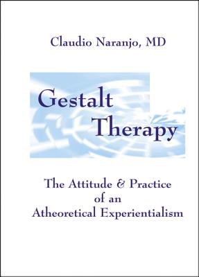 Gestalt Therapy: The Attitude & Practice of an a Theoretical Experientialism Cover Image