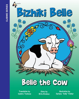 Belle The Cow: Bizhiki Belle By Brita V. Brookes Cover Image