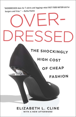 Overdressed: The Shockingly High Cost of Cheap Fashion By Elizabeth L. Cline Cover Image