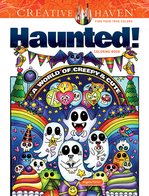 Creative Haven Haunted! Coloring Book: A World of Creepy and Cute (Adult Coloring Books: Holidays & Celebrations)