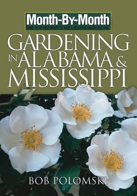 Month-By-Month Gardening in Alabama and Mississippi (Month By Month Gardening)