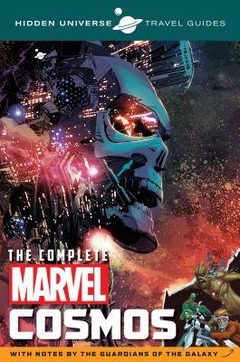 Hidden Universe Travel Guides: The Complete Marvel Cosmos: With Notes by the Guardians of the Galaxy Cover Image