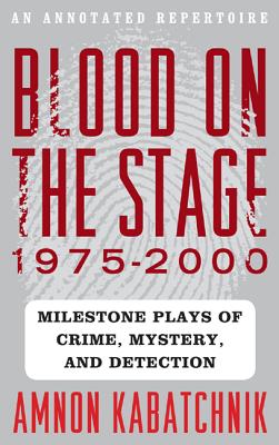 Blood on the Stage, 1975-2000: Milestone Plays of Crime, Mystery, and Detection Cover Image