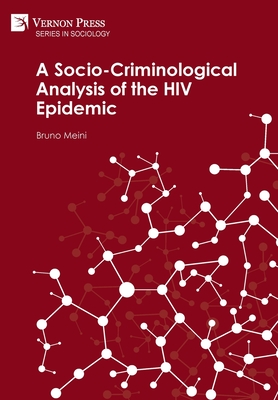 A Socio-Criminological Analysis of the HIV Epidemic (Sociology) By Bruno Meini Cover Image