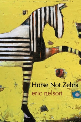 Horse Not Zebra By Eric Nelson Cover Image