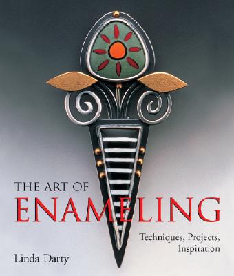 The Art of Enameling: Techniques, Projects, Inspiration Cover Image