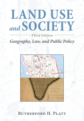 Land Use and Society, Third Edition: Geography, Law, and Public Policy Cover Image
