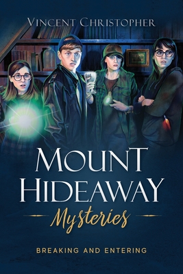 Mount Hideaway Mysteries: Breaking and Entering By Vincent Christopher Cover Image