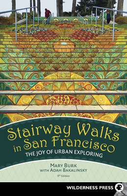 Stairway Walks in San Francisco: The Joy of Urban Exploring Cover Image