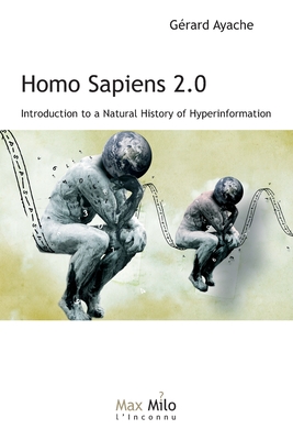 Homo Sapiens 2.0: Introduction to a Natural History of Hyperinformation Cover Image