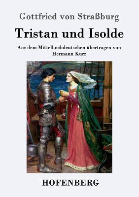 Tristan und Isolde: Aus dem Mittelhochdeutschen übertragen von Hermann Kurz Cover Image