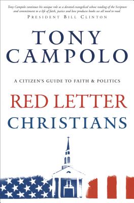Red Letter Christians: A Citizen's Guide to Faith and Politics By Tony Campolo, Jim Wallis (Foreword by) Cover Image