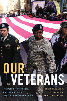 Our Veterans: Winners, Losers, Friends, and Enemies on the New Terrain of Veterans Affairs Cover Image