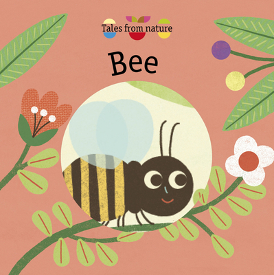 Bee (Tales from Nature) By Magali Attiogbe (Illustrator), Magali Attiogbe Cover Image