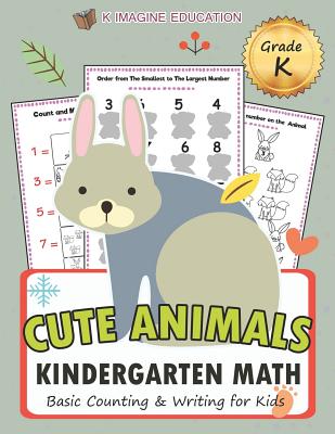 Cute Animals Kindergarten Math Grade K: Basic Counting and Writing for Kids (Daily Math Practice Workbook #10)
