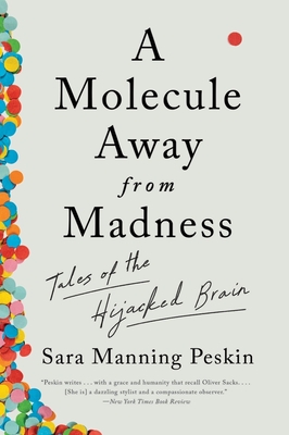 A Molecule Away from Madness: Tales of the Hijacked Brain By Sara Manning Peskin Cover Image