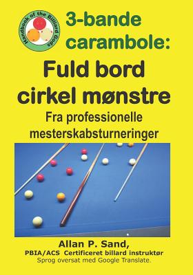 3-Bande Carambole - Fuld Bord Cirkel Mønstre: Fra Professionelle Mesterskabsturnerin Cover Image