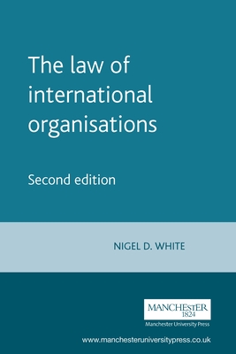 The Law of International Organisations: Second Edition (Melland Schill Studies in International Law) Cover Image