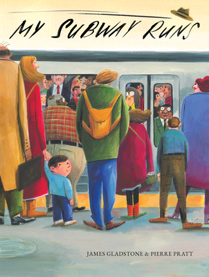 My Subway Runs By James Gladstone, Pierre Pratt (Illustrator) Cover Image