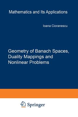 Geometry of Banach Spaces, Duality Mappings and Nonlinear Problems (Mathematics and Its Applications #62) Cover Image