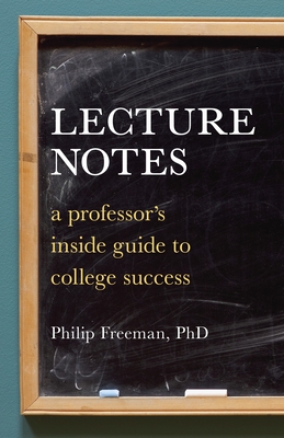 Lecture Notes: A Professor's Inside Guide to College Success Cover Image