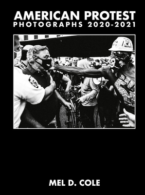 Mel D. Cole: American Protest: Photographs 2020-2021 Cover Image